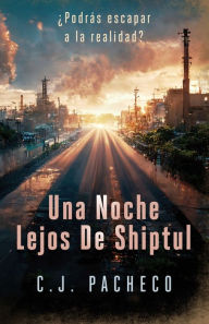 Title: Una noche lejos de Shiptul, Author: C.J. Pacheco