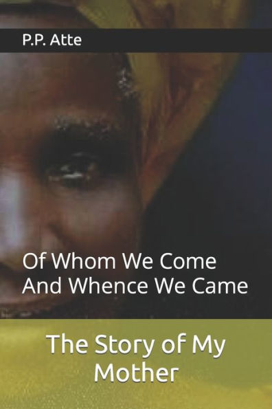 The Story of My Mother: Of Whom We Come And Whence We Came