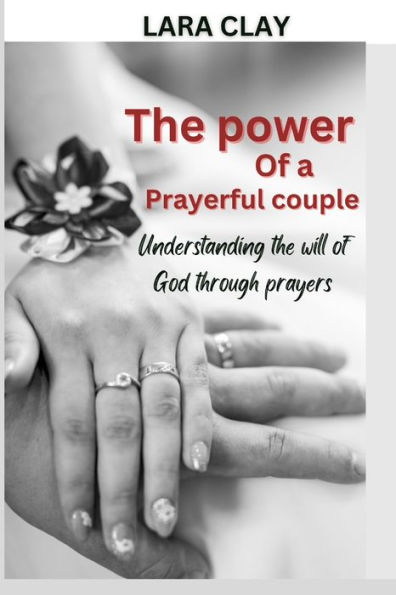 The Power of a Prayerful Couple: Understanding the will of God through prayers