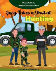 Title: Joey Takes a Shot at Hunting, Author: Joann Garza-mayberry