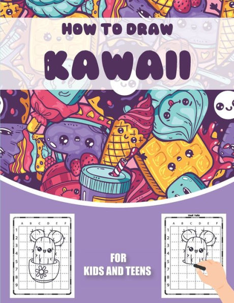 How to Draw Kawaii: Simple And Easy Step-by-Step Guide To Draw Kawaii With Beautiful Illustrations