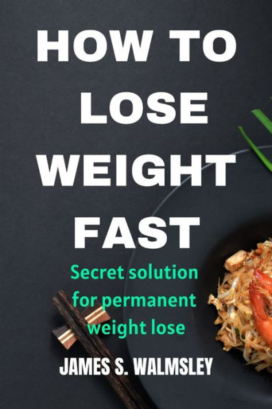 HOW TO LOSE WEIGHT FAST: Secret solution for permanent weight lose