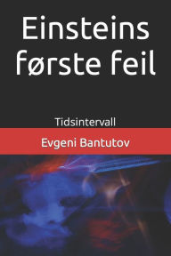 Title: Einsteins første feil: Tidsintervall, Author: Evgeni Bantutov