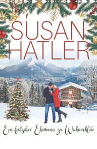 Title: Ein falscher Ehemann zu Weihnachten, Author: Susan Hatler