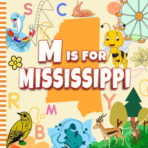 M is For Mississippi: The Magnolia State Alphabet Book For Toddlers, Kids, Boys and Girls