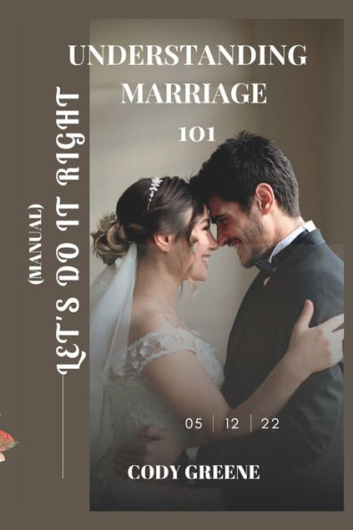 UNDERSTANDING MARRIAGE 101: Let's Do It Right (Manual)