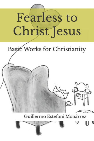 Fearless to Christ Jesus: Basic Works for Christianity
