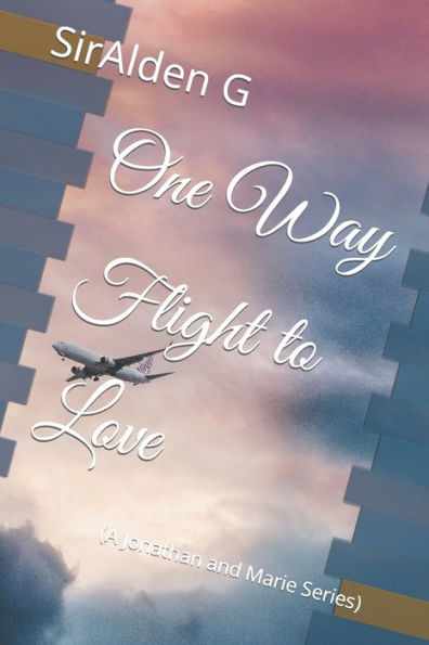 One Way Flight to Love: (A Jonathan and Marie Series)