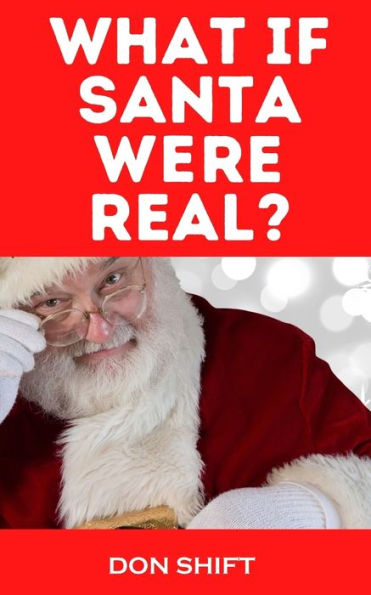 What if Santa Were Real?