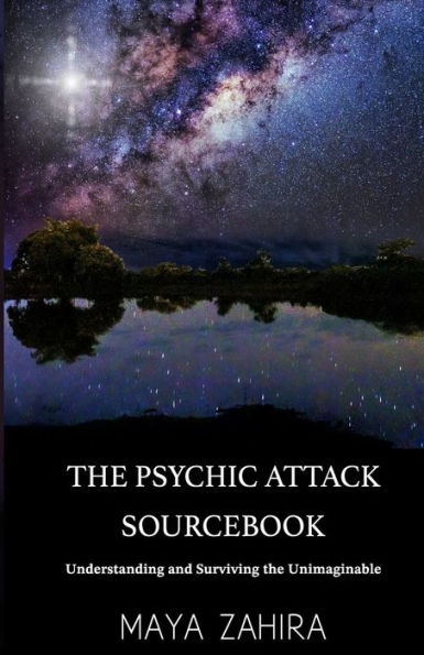 The Psychic Attack Sourcebook: Understanding and Surviving the Unimaginable