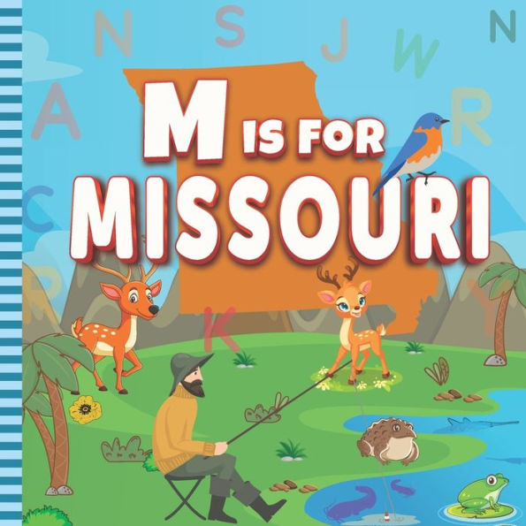 M is For Missouri: The Cave State Alphabet Book For Toddlers, Kids, Boys and Girls