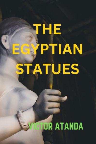 THE ANCIENT EGYPTIAN STATUES: History of Egyptian statues