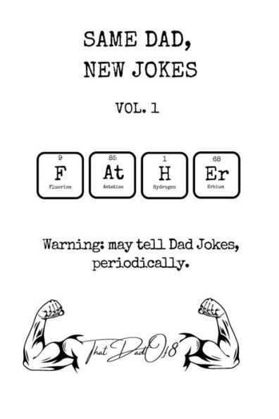 Same Dad, New Jokes Vol. 1: Wonderfully Terrible Dad Jokes
