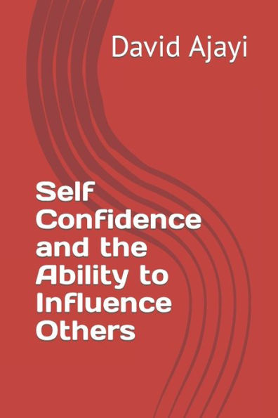 Self Confidence and the Ability to Influence Others