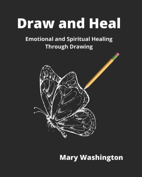 Draw and Heal: Emotional and Spiritual Healing Through Drawing (self-help)