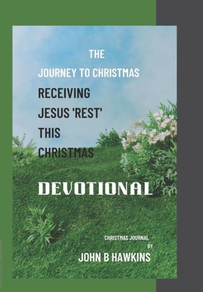 THE JOURNEY TO CHRISTMAS: Receiving Jesus 'REST' this CHRISTMAS