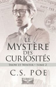 Title: Le Mystère des curiosités, Author: C.S. Poe