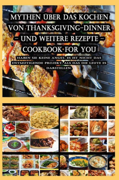 Mythen über das Kochen von Thanksgiving-Dinner - und weitere Rezepte