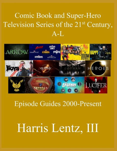 Comic Book and Super-Hero Television Series of the 21st Century, A-L: Episode Guides, 2000 - Present