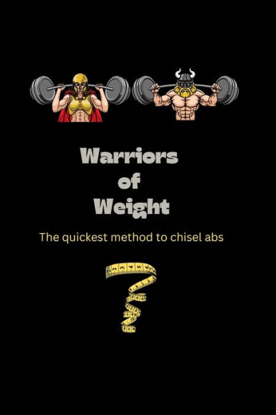 Warriors of Weight: The quickest method to chisel abs