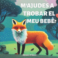 Title: M'AJUDES A TROBAR EL MEU BEBÈ?, Author: Abigail O'Kelly