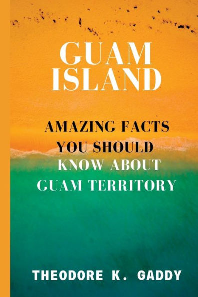 GUAM ISLAND: Amazing facts you should know about Guam territory