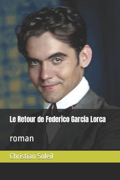 Le Retour de Federico Garcia Lorca: roman