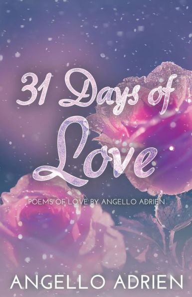 31 Days of Love: Poems Love By Angello Adrien