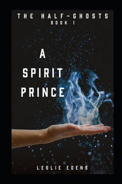 The Spirit Prince: The Half-Ghosts Part One