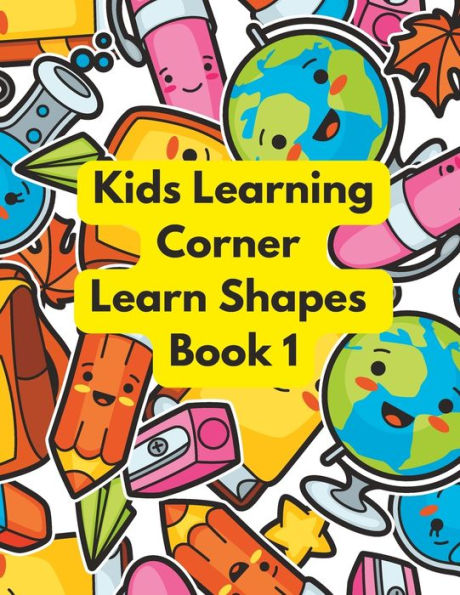 Kids Learner Corner Learn Shapes Book 1: Learn Shapes for Preschoolers
