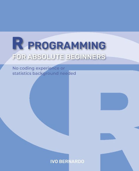 R Programming - R Language For Absolute Beginners