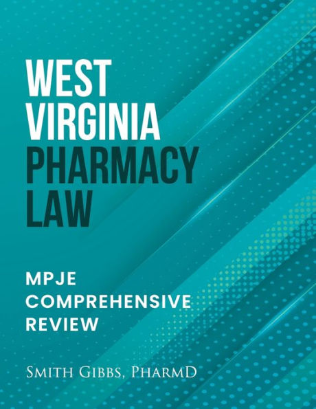 WEST VIRGINIA PHARMACY LAW: MPJE COMPREHENSIVE REVIEW