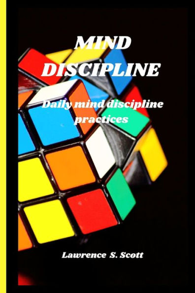MIND DISCIPLINE: daily mind discipline practices