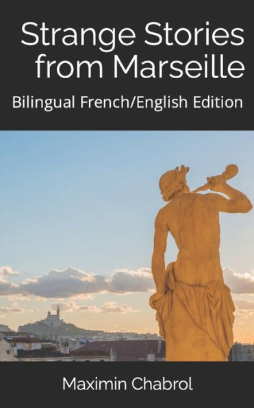 Strange Stories from Marseille: Bilingual French/English Edition