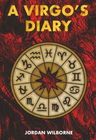 Title: A Virgo's Diary, Author: Jordan Wilborne