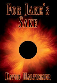 Title: For Jake's Sake, Author: David Haltinner