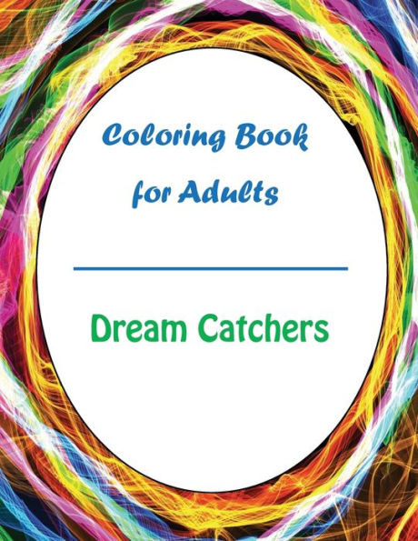 Coloring Book For Adults: Dream Catchers