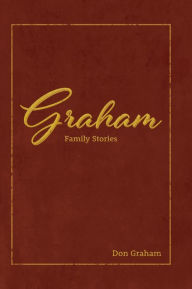 Title: Graham Family Stories, Author: Don Graham