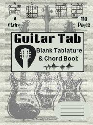 Title: 6 String Guitar Tab A4 Notebook: Blank Tablature with Chord Boxes, 110+ Pages:, Author: Jacqueline Leigh