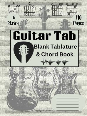 6 String Guitar Tab A4 Notebook: Blank Tablature with Chord Boxes, 110+ Pages: