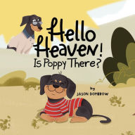 Title: Hello Heaven! Is Poppy There?, Author: Jason Dombrow