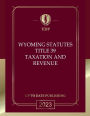 Wyoming Statutes Title 39 Taxation and Revenue 2023 Edition: Wyoming Codes