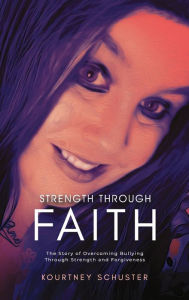 Title: Strength Through Faith, Author: Kourtney Maricia Schuster