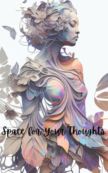 Space for Your Thoughts: Journaling, Writing and Colorful Images for Inspiration