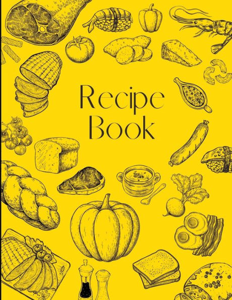 Recipe Book for Own Recipes: Blank Recipe Book to Write In Your Own Recipes