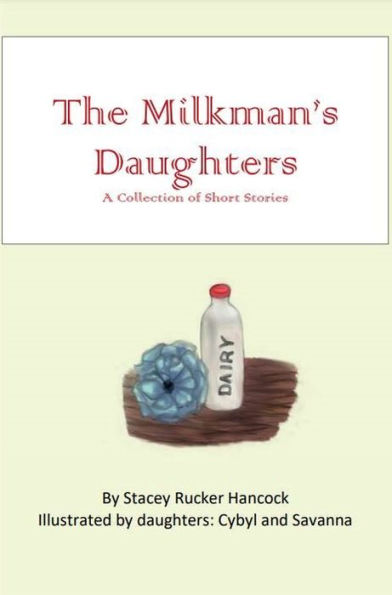The Milkman's Daughters: A Collection of Short Stories