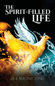 Title: The Spirit-Filled Life, Author: Dr. R. Timothy Jones