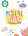 Positive Vibes Coloring Book: Adult/Teen Coloring for Mindfulness