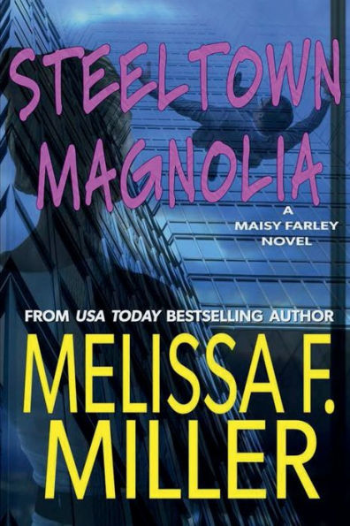 Steeltown Magnolia: A Maisy Farley Novel