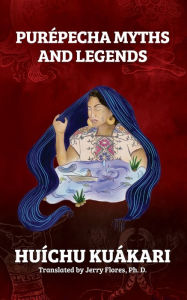 Title: PURï¿½PECHA MYTHS AND LEGENDS, Author: Huïchu Kuïkari